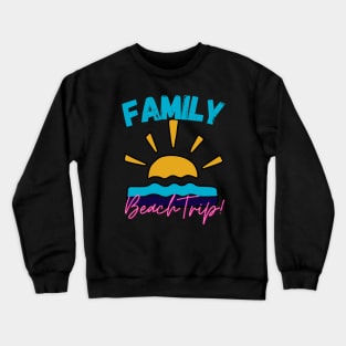 Family beach trip Crewneck Sweatshirt